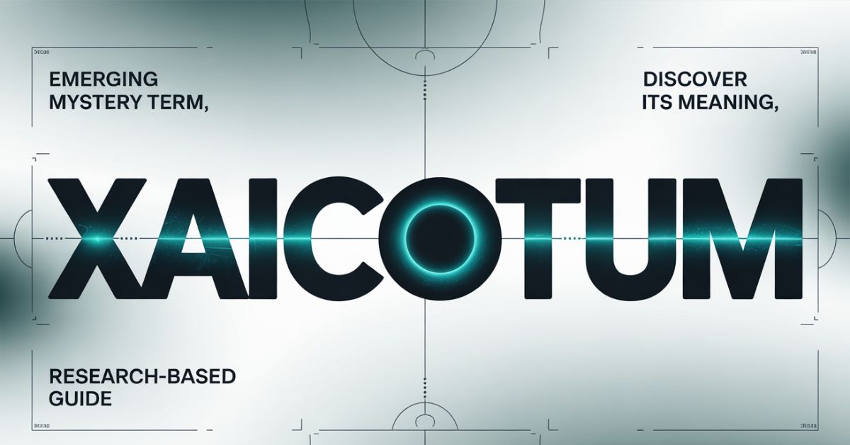 Xaicotum: The Internet’s Most Mysterious Term — A Deep Exploration